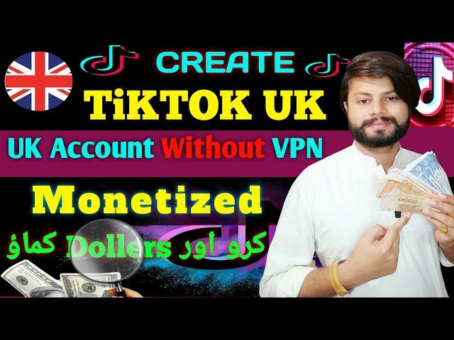UK TikTok Account Kaise Banay || How to create Tiktok UK account in Pakistan 2024 || tiktok montized