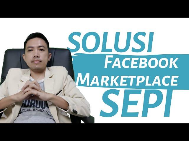 MARKETPLACE FACEBOOK SEPI??? BEGINI SOLUSINYA  TIPS & TRIK FACEBOOK MARKETING