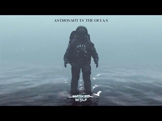 Astronaut in the ocean (Masked Wolf) (10 Hours)