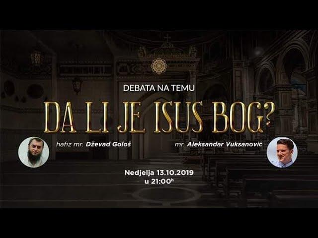 Debata na temu Da li je Isus Bog  - Hafiz mr. Dževad Gološ / mr. Aleksandar Vuksanović