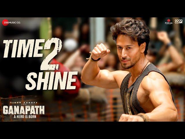 Time 2 Shine - Ganapath | Tiger Shroff & Kriti Sanon | Priceless, Roach Killa, Dr Zeus, Ikka