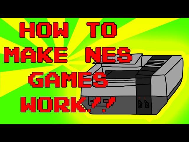 How to Make NES Games Work!