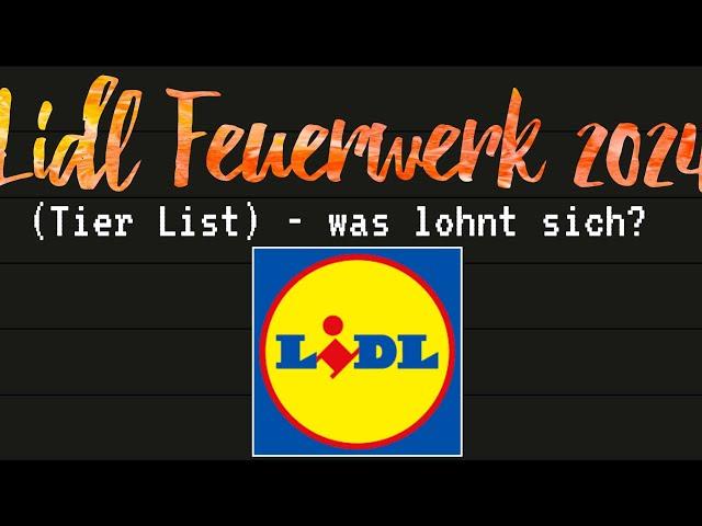 Lidl Feuerwerk 2024 (Tier List) - welche Artikel lohnen sich?