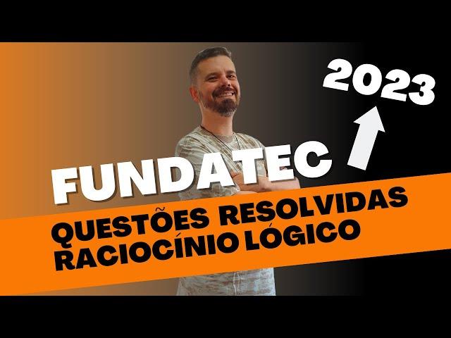 FUNDATEC | Resolução de Questões RACIOCÍNIO LÓGICO 2023 | Concurso público