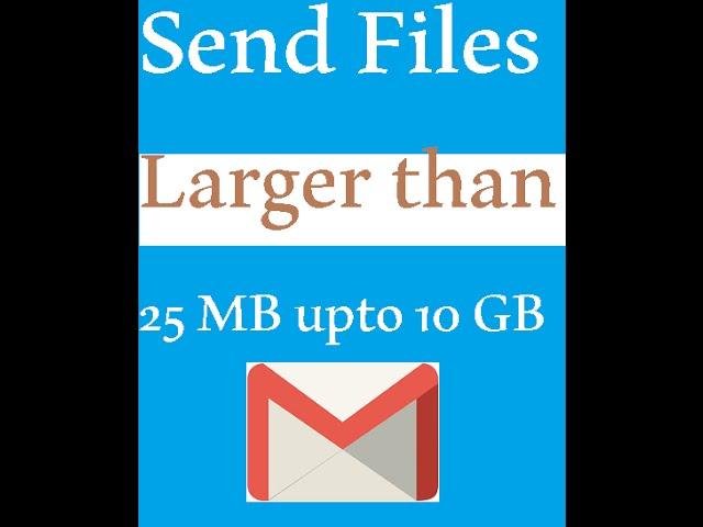 How to Send an Attachment File Larger than 25MB up to 10GB in Gmail for FREE