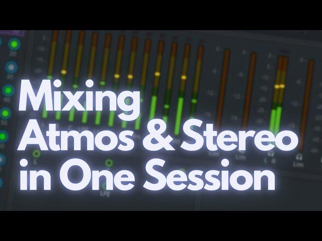 Mixing Dolby Atmos & Stereo Simultaneously