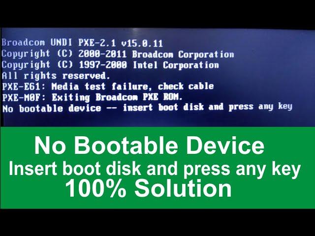 HOW TO SOLVE NO BOOTABLE DEVICE : INSERT BOOT DISK AND PRESS ANY KEY IN LAPTOP I No Bootable problem