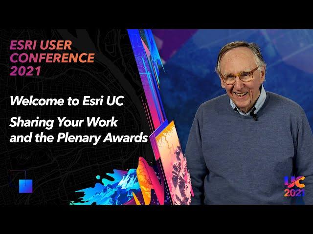 Welcome to Esri UC – Sharing Your Work and the Plenary Awards