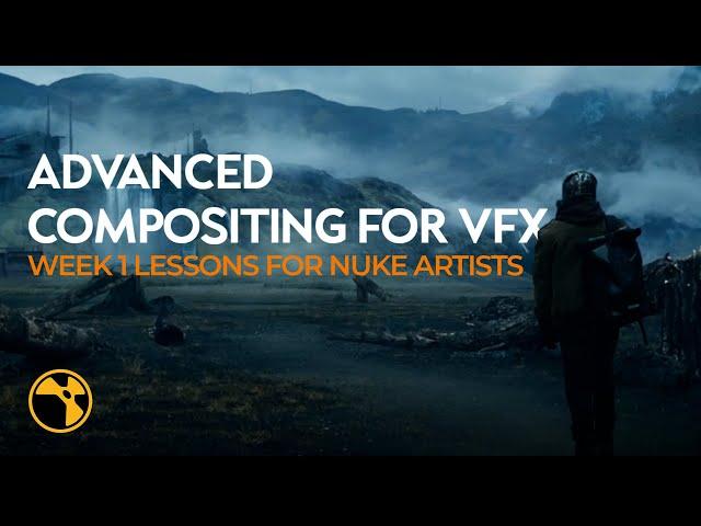 Advanced Compositing for VFX | Week 1 Lessons for Nuke Artists