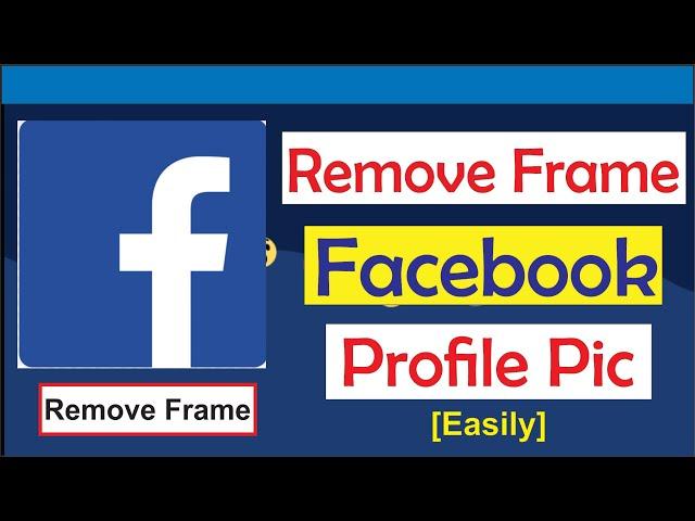 How to remove the frame from my profile picture on Facebook