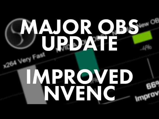 MAJOR Update To OBS's NVENC Encoder! | Behind The Technical