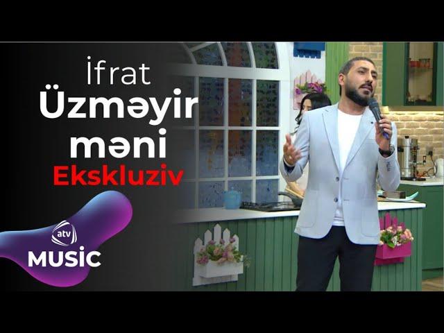 İfrat - Üzməyir məni / YENİ - EKSKLÜZİV