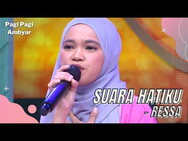 SUARA HATIKU - RESSA | PAGI PAGI AMBYAR