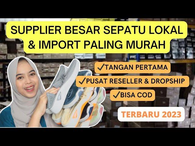 REKOMENDASI SUPPLIER SEPATU LOKAL & IMPORT PALING MURAH LANGSUNG DARI PABRIKNYA | AGEN TERBESAR..!!