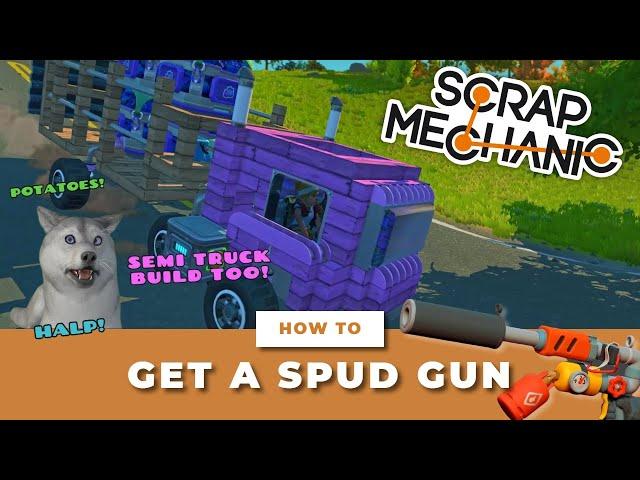 Get A Spud Gun | Scrap Mechanic | Beginner Survival How To with Semi Truck Build