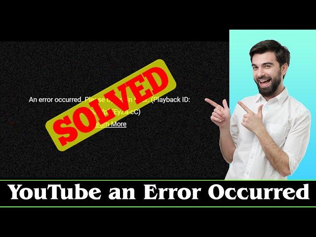 [SOLVED] YouTube An Error Occurred Please Try Again Later