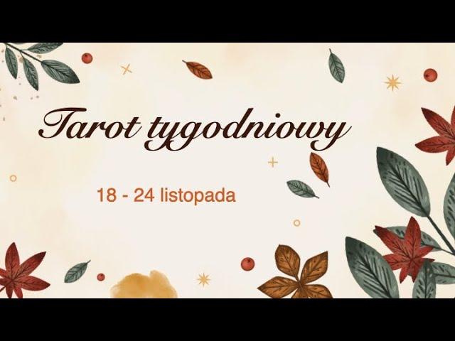  TAROT TYGODNIOWY dla wszystkich znaków. 18 - 24 listopada 