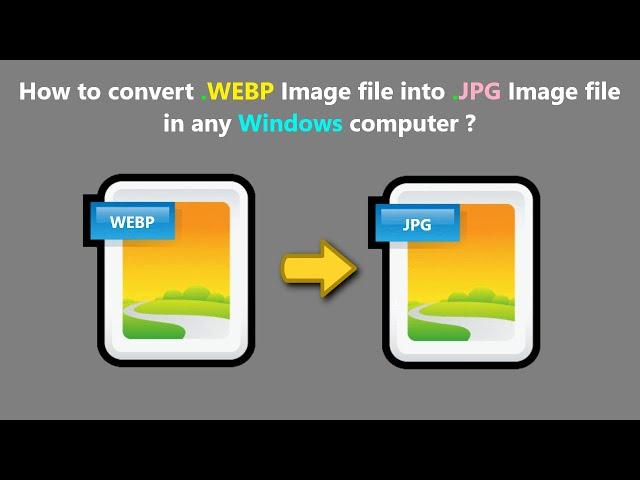 How to convert .WEBP Image file into .JPG Image file in any Windows computer ?