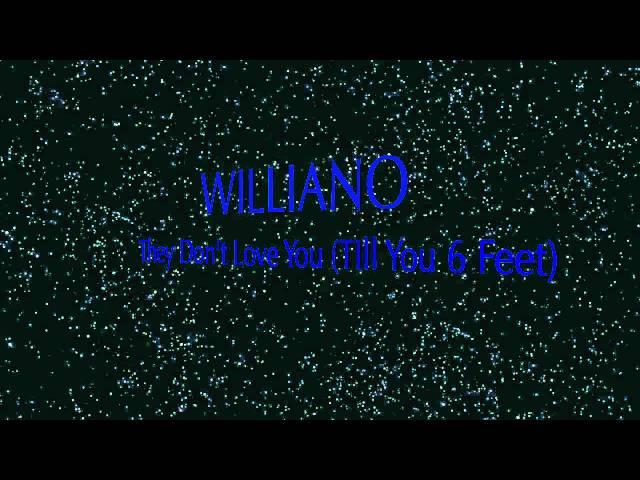 Williano - They Dont Love You (Till You 6 Feet)