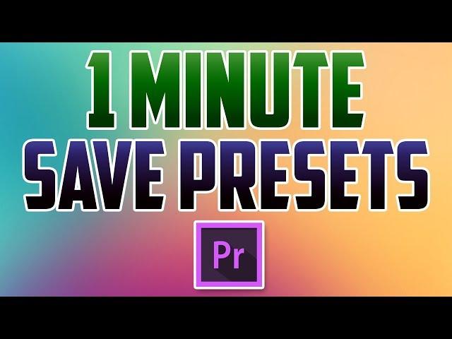 Premiere Pro CC : How to Save Video Effect Presets