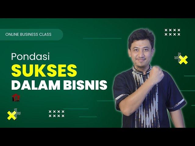 Bagian 6 | Pondasi Sukses dalam Bisnis - Online Business Camp Dagangankitadotcom