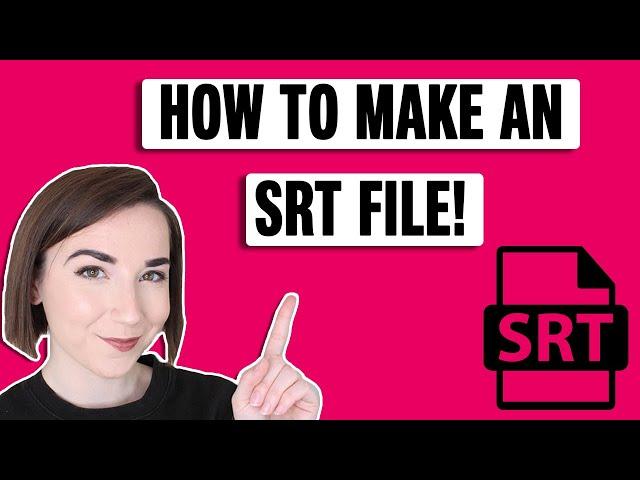 What is an SRT File and How do I Make One?