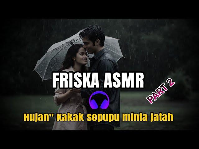 ASMR CEWEK  hujan" kkk mntak jth  PART 2