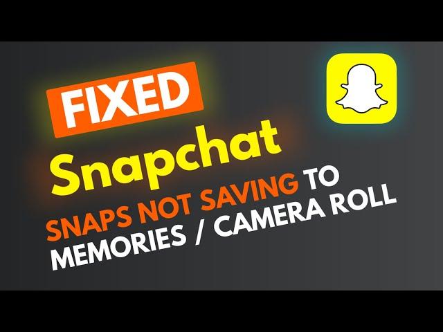 [FIX] Snapchat Not Saving Snaps to Memories/Camera Roll