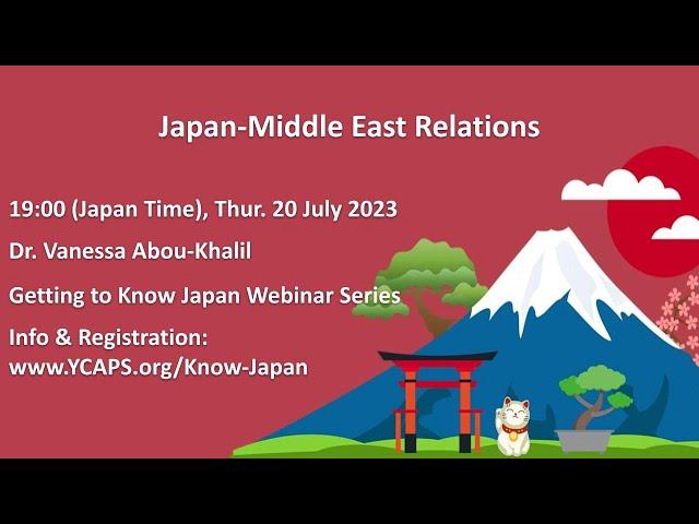 Getting to Know Japan: Japan-Middle East Relations - Dr. Vanessa Abou-Khalil