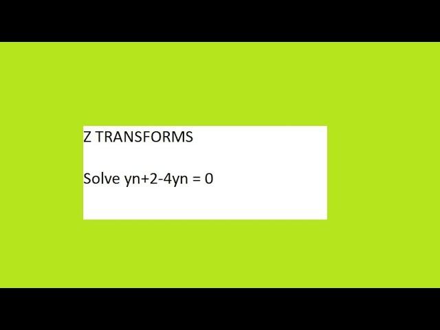 Solve yn+2-4yn = 0   z Transform