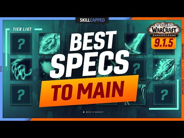 9.1.5 TIER LIST - BEST SPECS TO MAIN in Shadowlands!