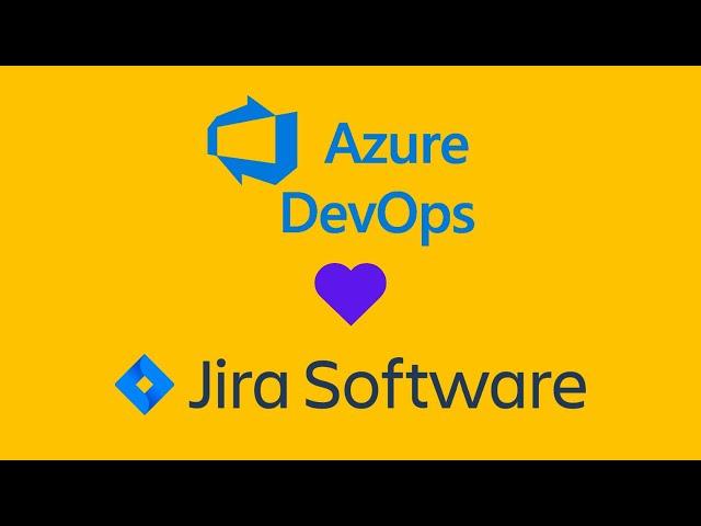 How to integrate Azure DevOps and Jira Software to Move Work Forward