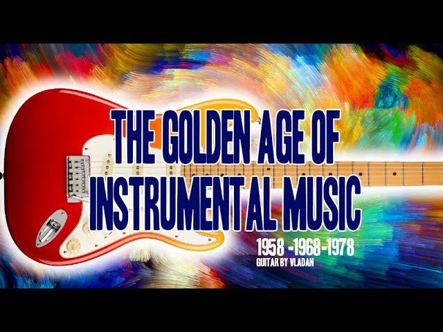 The Golden Age Of Instrumental Music 1958-1968-1978 - HQ Audio