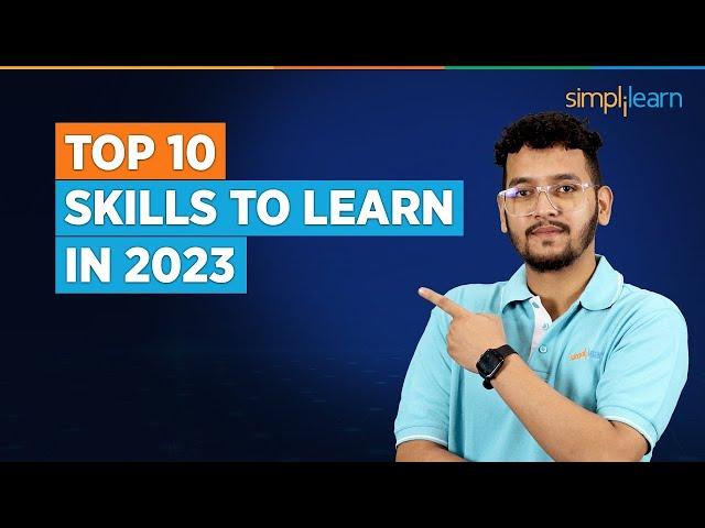 Top 10 Skills To Learn In 2023 | 10 High Income Skills | Top 10 Skills For Jobs | Simplilearn