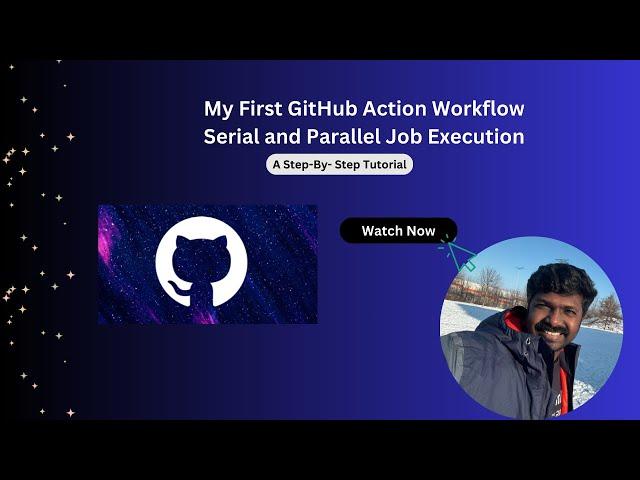 GitHub Action Workflow Creation Practical Scenario, Serial and Parallel Execution