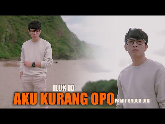 Ilux Id - Aku Kurang Opo | Pamit Undur Diri (Official Music Video Ilux Official)