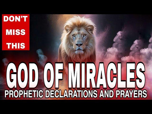 The God of Miracles: Prophetic Declarations To Witness God’s Power in Your Life