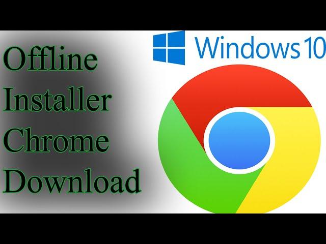 How To Download Google Chrome On Windows 10 2021 | Chrome Offline Installer