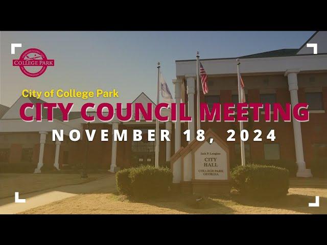 City of College Park - City Council Meeting - November 18, 2024