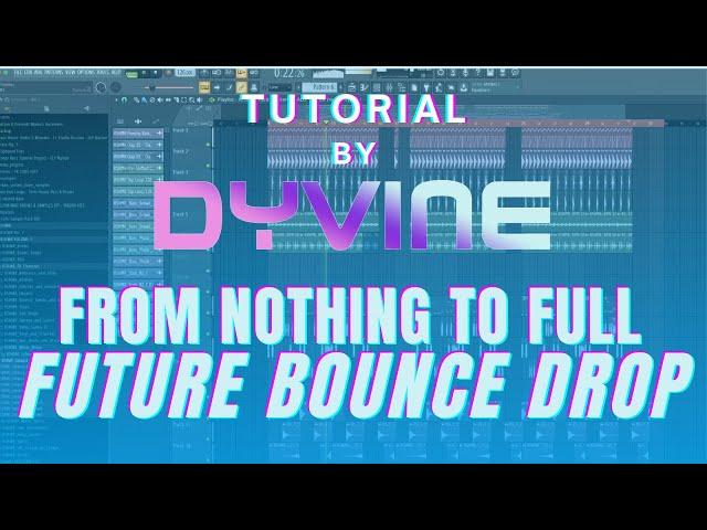 PRODUCING A FULL FUTURE BOUNCE FROM SCRATCH IN FL STUDIO 20 (EDM TUTORIAL by DYVINE)