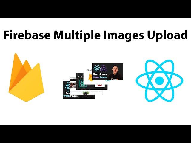 Uploading Multiple Images to Firebase in ReactJS