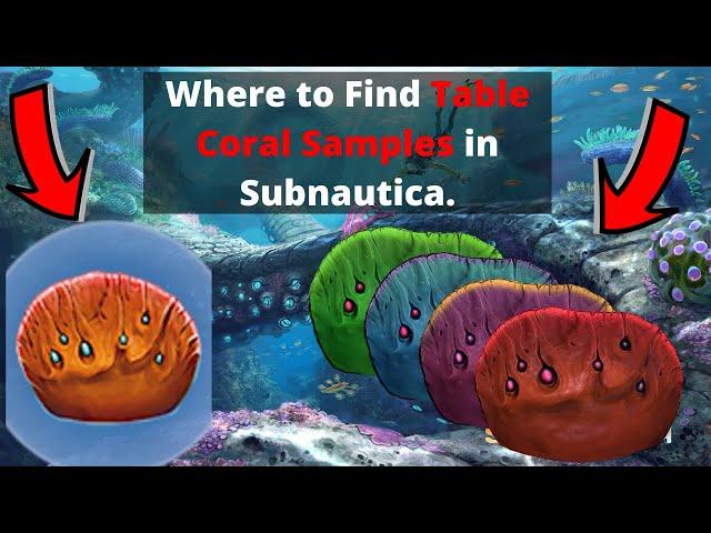 Where to find Table Coral Samples in Subnautica.