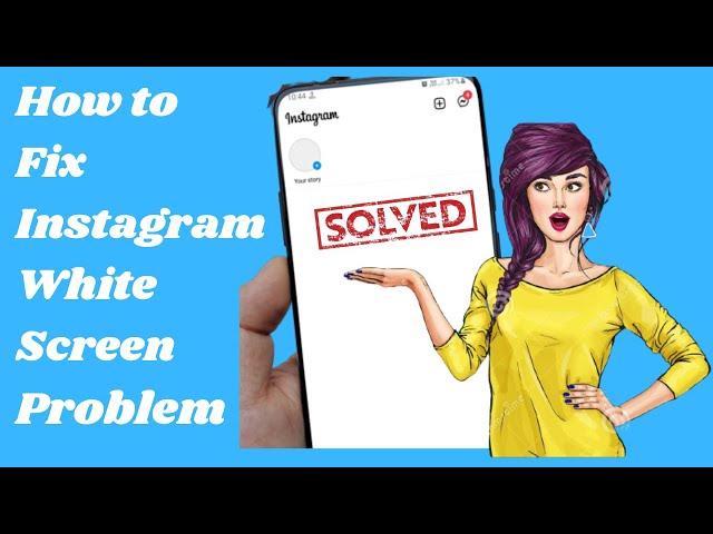 How to Fix Instagram White screen | How to Fix Instagram White Screen Problem