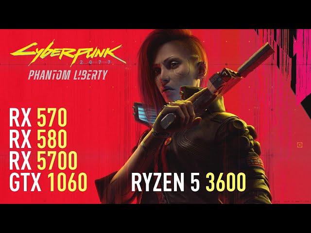 Cyberpunk 2077: Phantom Liberty - RX 570 4GB | RX 580 | GTX 1060 | RX 5700 | Performance test