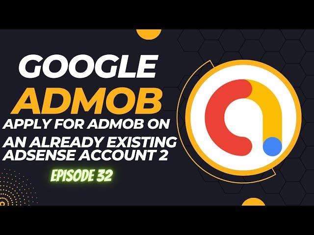 AdSense and AdMob - Apply for AdMob on an already existing AdSense Account (ADMOB ACCOUNT APPROVED)