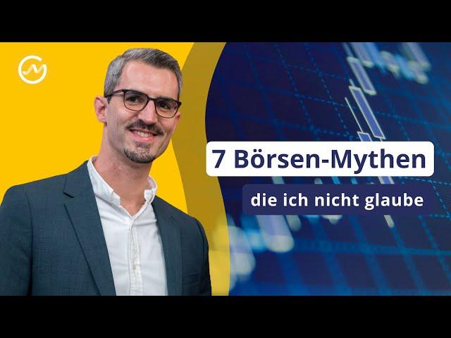 7 Mythen der Börse: Was ich nicht glaube – und warum du das auch nicht solltest!