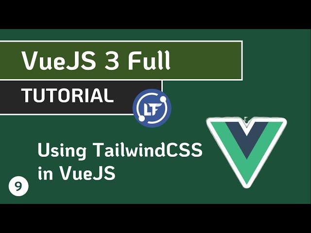 VueJS 3 Full Tutorial - #9 Using TailwindCSS in VueJS