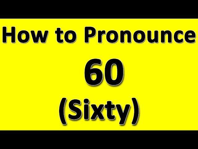 How to Pronounce 60 (Sixty)