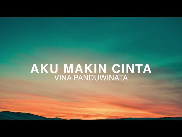 Vina Panduwinata - Aku Makin Cinta - Lirik Lagu Nostalgia