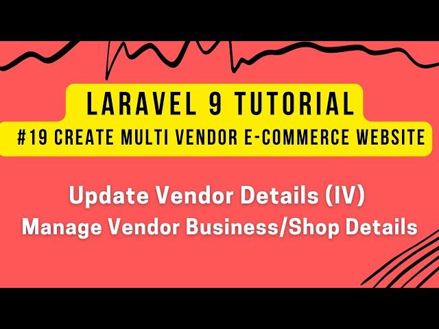 Laravel 9 Tutorial #19 | Create Laravel 9 MultiVendor Ecommerce Website | Update Vendor Detail (IV)